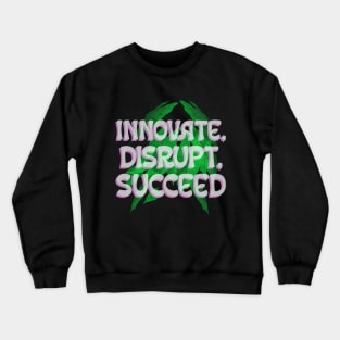 Innovate Disrupt Succeed Future Entrepreneur Woman Crewneck Sweatshirt